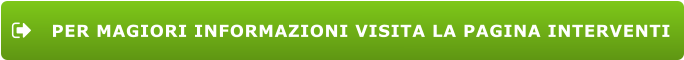 PER MAGIORI INFORMAZIONI VISITA LA PAGINA INTERVENTI